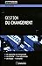 Gestion du changement: Les approches du changement. Sa conduite. Ses mécanismes. Ses étapes. Les outils. (Entreprise & carrières) (French Edition) by