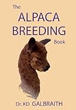 The Alpaca Breeding Book: Alpaca Reproduction and Behavior