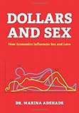 Dollars and Sex: How Economics Influences Sex and