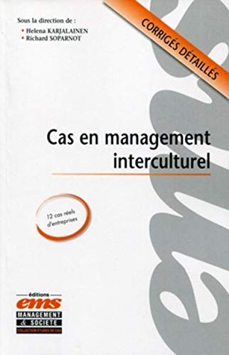 Cas en management interculturel: 12 cas réels d'entreprises. Corrigés détaillés. (Etudes de cas) (French Edition) by Helena Karjalainen, Richard Soparnot