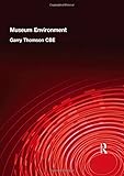 The Museum Environment, 2nd Edition (Butterworth-Heinemann Series in Conservation and Museology) by Garry Thomson