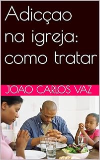 Livro Adicçao na igreja: como tratar