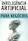 Livro Inteligência Artificial para Negócios : Guia Completo para Aplicações Empresariais