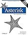 Asterisk: The Definitive Guide: The Future of Telephony Is Now by