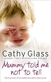 "Mummy Told Me Not to Tell The true story of a troubled boy with a dark secret" av Cathy Glass