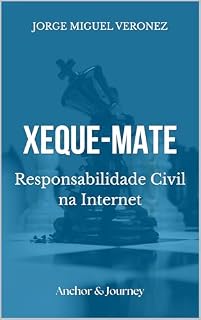 Livro Xeque-Mate | Responsabilidade Civil na Internet: A anatomia da vitória no STF: O guia prático para dominar a estratégia jurídica na era das Big Techs