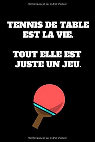 Download Tennis de table est la vie. Tout le reste n'est qu'un jeu.: Cahier de tennis de table pour joueurs et passionnés de tennis de table, cadeau de joueur de tennis de table, ... Journal PDF