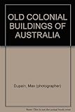 Front cover for the book Old colonial buildings of Australia by Max Dupain