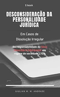 Livro Desconsideração da personalidade jurídica em caso de dissolução irregular: da responsabilidade do sócio minoritário não-gestor em regime de sociedade Ltda.