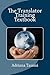 The Translator Training Textbook: Translation Best Practices, Resources & Expert Interviews