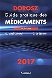 Guide pratique des médicaments Dorosz 2017 [ Practical Handbook of Prescription Drugs 2017 ] (Frenc by 