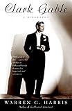 Clark Gable: A Biography by Warren G. Harris
