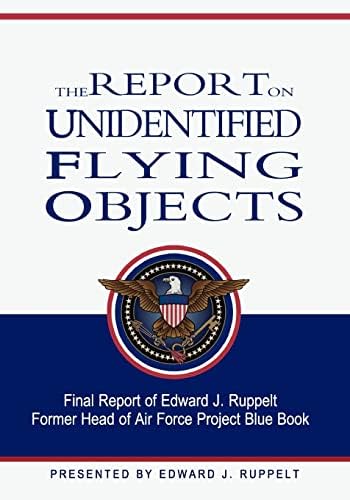 The Report on Unidentified Flying Objects: Edward J Ruppelt