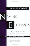 The Thin Book of Naming Elephants: How to Surface Undiscussables for Greater Organizational Success