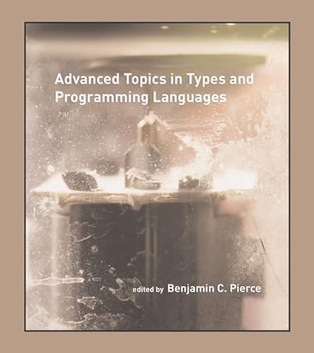 Types and Programming Languages (Mit Press): Pierce, Benjamin C