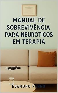 Livro Manual de Sobrevivência para Neuróticos em Terapia: Há lugares que curam. Mesmo quando ninguém aparece