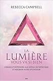 La lumière vous va si bien : Comment répondre aux appels de votre âme et nourrir votre splendeur by 