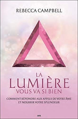 La lumière vous va si bien : Comment répondre aux appels de votre âme et nourrir votre splendeur by 