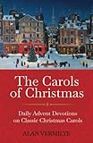 The Carols of Christmas: Daily Advent Devotions on