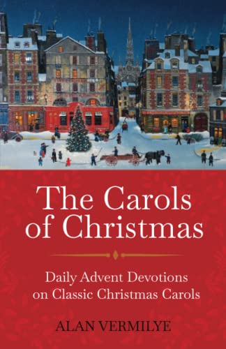 The Carols of Christmas: Daily Advent Devotions on