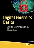 Digital Forensics Basics: A Practical Guide Using Windows OS by Nihad A. Hassan