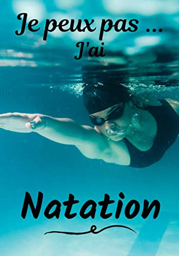 Je Peux Pas J Ai Natation Carnet De Note Humoristique A Remplir Cahier De Note Pour Passionnee De Natation Idee Cadeau Humour Je Peux Pas 100 Pages 7x10 Pouces Je Peux Pas J Ai Natation Carnet De Note Humoristique A Remplir Cahier De Note Pour Passionnee De Natation Idee Cadeau Humour Je Peux Pas 100 Pages 7x10 Pouces