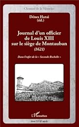 Journal d'un officier de Louis XIII sur le siège de Montauban, 1621