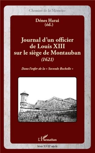 Journal d'un officier de Louis XIII sur le siège de Montauban, 1621
