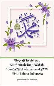 Biografi Kehidupan Siti Aminah Binti Wahab Ibunda Nabi Muhammad Saw Edisi Bahasa Indonesia Mediapro Jannah Firdaus 9781393165194 Amazon Com Books