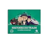 Histoire du train : La révolution du chemin de fer by