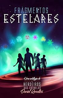 Livro Fragmentos Estelares: Uma antologia de Herdeiros das Estrelas
