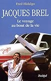 Jacques Brel : Le voyage au bout de la vie by 