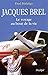 Jacques Brel : Le voyage au bout de la vie by 