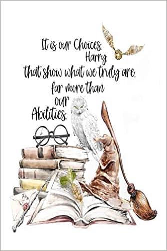 Book's Cover of It is our Choices Harry. that show what we truly are. far more than our Abilities.: Lined Notebook, 110 Pages –Inspirational Harry Potter Quote on ... teens women men friends family kids children (Inglés) Tapa blanda – 29 octubre 2019