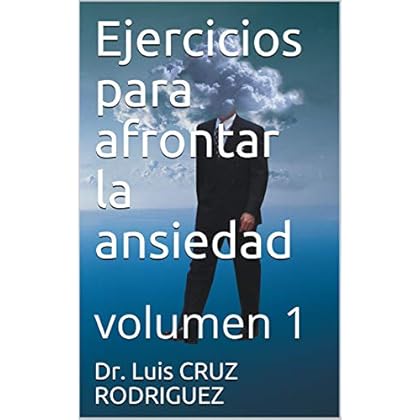 Ejercicios para afrontar la ansiedad: volumen 1 (Spanish Edition) Ejercicios para afrontar la ansiedad: volumen 1 (Spanish Edition)