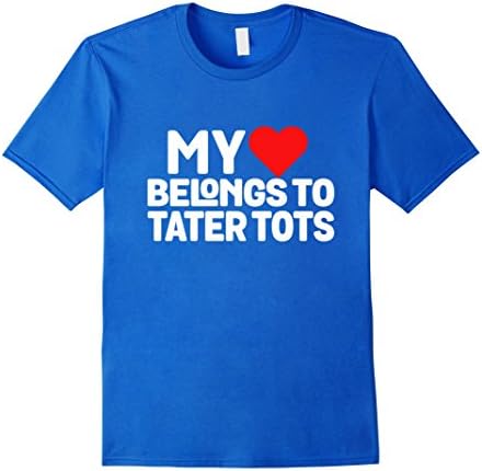 Men's My Heart Belongs To Tater Tots Funny Food Gift T-Shirt Medium Royal Blue