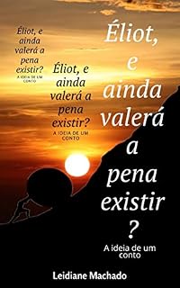 Livro Éliot, e ainda valerá a pena viver?