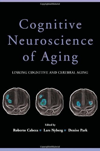 Download Cognitive Neuroscience of Aging: Linking Cognitive and Cerebral Aging (English Edition) PDF