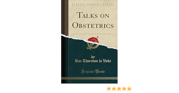 Talks on Obstetrics (Classic Reprint): Amazon.es: Vake, Rae ...
