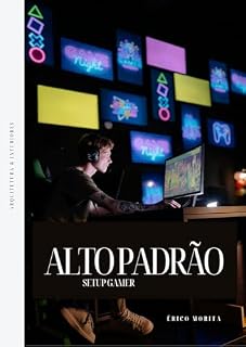 Livro Alto Padrão: Setup Gamer