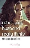 What Your Husband Really Thinks (Wives with Benefits Collection)