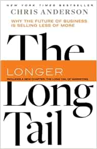The Long Tail: Why the Future of Business is Selling Less of More