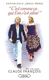 C'est comme ça que l'on s'est aimé - Ma vie avec Claude François (French Edition) by