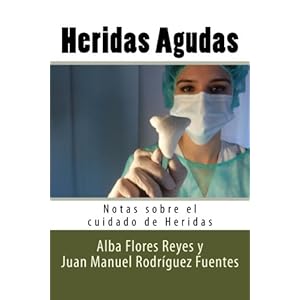 Heridas Agudas (Notas sobre el cuidado de Heridas) (Volume 1) (Spanish Edition)