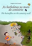 The butterflies on the cemetery wall: The adventure of the boy who studied at Pombal (1) by Rogério Lima Goulart, Neliel Nix