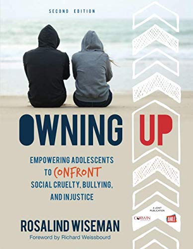 Owning Up: Empowering Adolescents to Confront Social Cruelty, Bullying, and Injustice Owning Up: Empowering Adolescents to Confront Social Cruelty, Bullying, and Injustice
