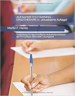 Aufnahmetesttraining Ergotherapie 2 Aktualisierte Auflage Testtraining Fur Das Schriftliche Aufnahmeverfahren Der Fh Campus Wien Inkl Losungsteil Amazon De Hanko Mag Martin F Bucher