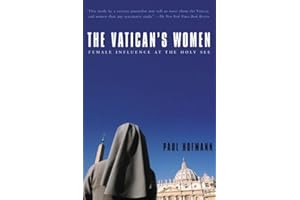 The Vatican's Women: Female Influence at the Holy See
