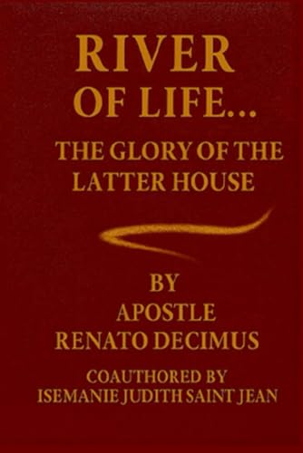 River Of Life: The Glory Of The Latter House