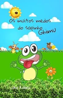 Livro Os muitos medos do sapinho Ghimu: Baseado nos medos reais da humanidade.